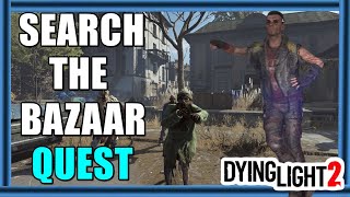 Dying Light 2 How to Find Veronika Ryan  Search the Bazaar [upl. by Brennan903]