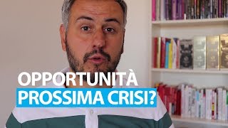 Chi Coglierà le Opportunità nella Prossima Crisi [upl. by Haraf152]