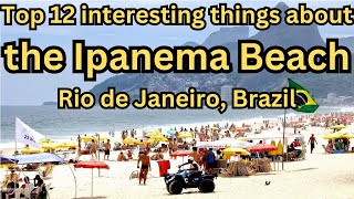 Top 12 interesting things about the Ipanema Beach  Rio de Janeiro [upl. by Erick996]