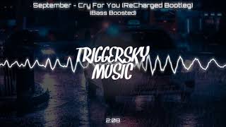 September  Cry For You ReCharged Bootleg Bass Boosted [upl. by Fryd]