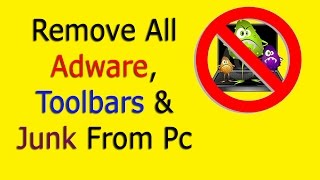 Remove All Adware Toolbars amp Junk From Pc  Step By Step [upl. by Naeruat180]