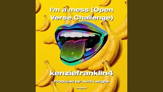 Im a mess Open Verse Challenge [upl. by Anerroc634]