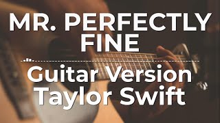 Mr Perfectly Fine Guitar Version  Taylor Swift  Lyric Video [upl. by Nomihs]