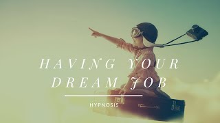 Having Your Dream Job  Hypnosis [upl. by Aerdnad822]