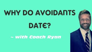 Why do avoidants date [upl. by Oer104]