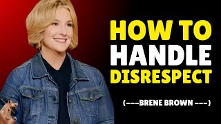 quot 10 LESSONS TO HANDLE DISRESPECT quot  Brene Brown Motivational Video [upl. by Ramey]