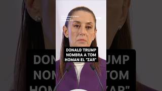 CLAUDIA SHEINBAUM 🇲🇽 reacciona al nombramiento de TOM HOMAN como el quotZAR de las FRONTERASquot🇺🇸 [upl. by Meesak]