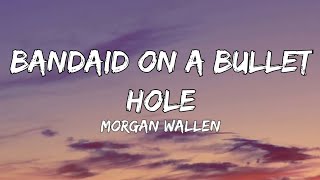 Morgan Wallen – Bandaid On A Bullet Hole lyrics [upl. by Auohs310]