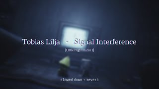 Tobias Lilja  Signal Interference Little Nightmares 2 slowed  reverb  visual spoiler alert [upl. by Adirahs34]