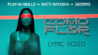 PlayNSkillz x Natti Natasha x ​Deorro  Como La Flor Lyric Video [upl. by Felic661]