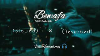 Bewafa Nikli Hai Tu  Slowed  Reverbed  𝐃𝐍𝐑 ᴍᴜꜱɪᴄᴀʟ 🥀 [upl. by Imik216]