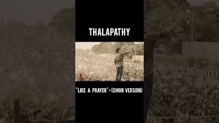 Thalapathyquotlike a prayerquot choir version thalapathy thalapathy69 likeaprayer thalapathyvijay [upl. by Eiramanig]