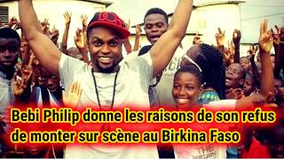 BEBI PHILIP DONNE LES RAISONS DE SON REFUS DE MONTER SUR SCÈNE AU BURKINA [upl. by Arednaxela]