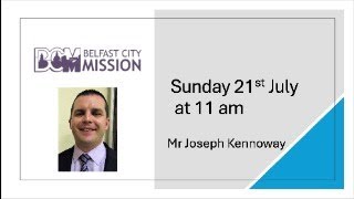 Mr Joseph Kennoway Belfast City Mission Ballybeen  Sunday 21st July 2020 [upl. by Occor]