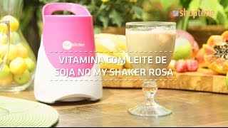 COMO FAZER Vitamina com leite de soja no MyShaker  RECEITAS  SHOPTIME [upl. by Dunston]