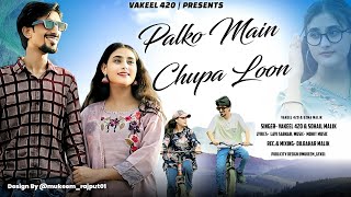 PALKON MEIN CHUPA LUN  VAKEEL 420  VAKIL 420 OFFICIAL SONG  NEW SONG [upl. by Anitsuj]