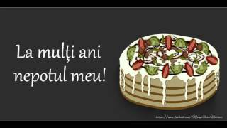 La multi ani nepoate  Cantec cu felicitari de la multi ani pentru Nepot [upl. by Atiuqahc379]