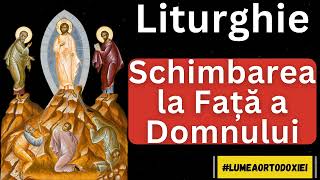 Schimbarea la Față a Domnului  Sfânta Liturghie [upl. by Nylek118]