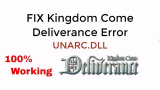 FIX UNARCDLL Error Kingdom Come Deliverance 100 Working UPDATED [upl. by Lundt]