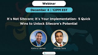 Its Not Sitecore Its Your Implementation 5 Quick Wins to Unlock Sitecores Potential [upl. by Efar]