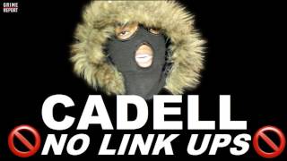 Cadell  NO LINK UPS Official Audio Cadell  Grime Report Tv [upl. by Ragucci]