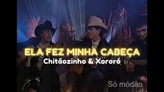 Chitãozinho amp Xororó  Ela fez minha cabeça [upl. by Anaejer]