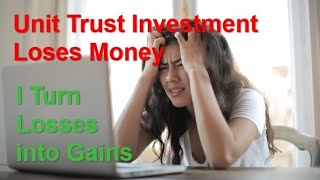 Unit Trust Investment Loses Money I Show You How To Turn Losses into Gains in 10 Minutes [upl. by Baird]