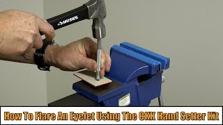 How To Flare An Eyelet Using The CKK Hand Setter Kit [upl. by Gonyea]