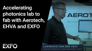 Accelerating photonics lab to fab with Aerotech EHVA and EXFO [upl. by Maighdiln409]