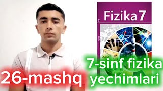 26mashq  7sinf fizika yangi darslik masalalari yechimlari toliq [upl. by Rahmann]