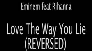 Eminem feat Rihanna  Love The Way You Lie REVERSED [upl. by Brantley]