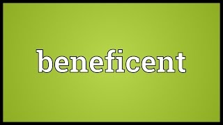 Beneficent Meaning [upl. by Ycam]