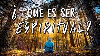 QUÉ es SER ESPIRITUAL [upl. by Doug]