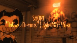 SFM Short  BENDY AND THE DARK REVIVAL  quotInkwell Dreamsquot  Kyle Allen Music [upl. by Jill906]