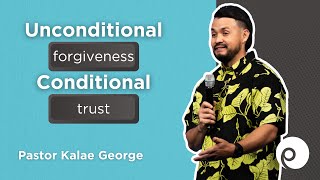 quotUNCONDITIONAL FORGIVENESS CONDITIONAL TRUSTquot Kalae George Associate Pastor [upl. by Croix]