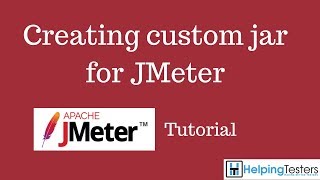 Creating custom jar for JMeter  JMeter Tutorial 18 [upl. by Marcelline631]