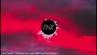 Lewis Capaldi  Someone You Loved  DNX Slap House Remix [upl. by Charlotte]