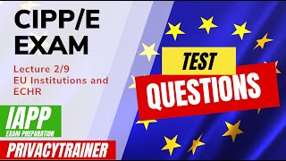 Test Your Knowledge ECHR and the EU Institutions  IAPP CIPPE Exam Practice Questions [upl. by Hallsy320]