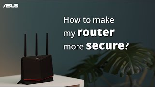 How to Make My Router More Secure  ASUS SUPPORT [upl. by Mccreary]