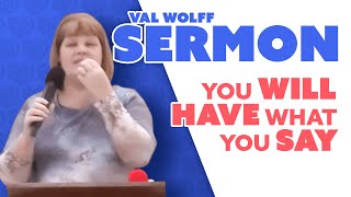 SERMON  You WILL have what YOU SAY  Val Wolff  2017 [upl. by Sonnnie]