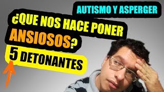 5 DETONANTES DE ANSIEDAD EN EL AUTISMO Y ASPERGER [upl. by Arliene]