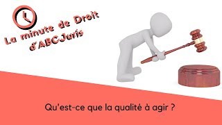 📙15 LaminutedeDroitdABCJuris Questce que la qualité à agir [upl. by Hna597]