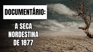 História do Brasil A seca nordestina de 1877 [upl. by Abad]