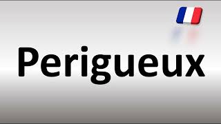 How to Pronounce Perigueux [upl. by Lareneg]