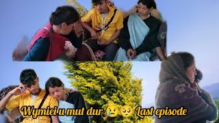 wymiei u mut dur 😢 last episode pnar series [upl. by Lindly]