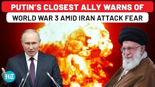 Putin’s Closest Ally Warns Of World War 3 Amid Fear of Iran’s Attack On Israel Blames West For… [upl. by Rashida446]