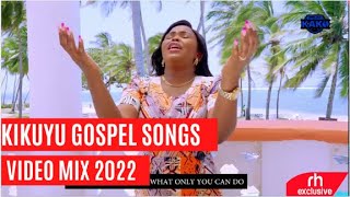 BEST OF KIKUYU GOSPEL MIX 2022  By Dj Kako Kigooco Mix RH EXCLUSIVE [upl. by Eladnor109]