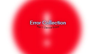 Device Error Collection Part 1 [upl. by Yennep247]