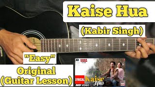 Kaise Hua  Kabir Singh  Guitar Lesson  Easy Chords  Capo 2 [upl. by Refynnej]