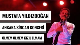 Mustafa Yıldızdoğan Ankara Sincan Konseri Ölmem Ölmem Kızıl Elmam [upl. by Kilroy308]